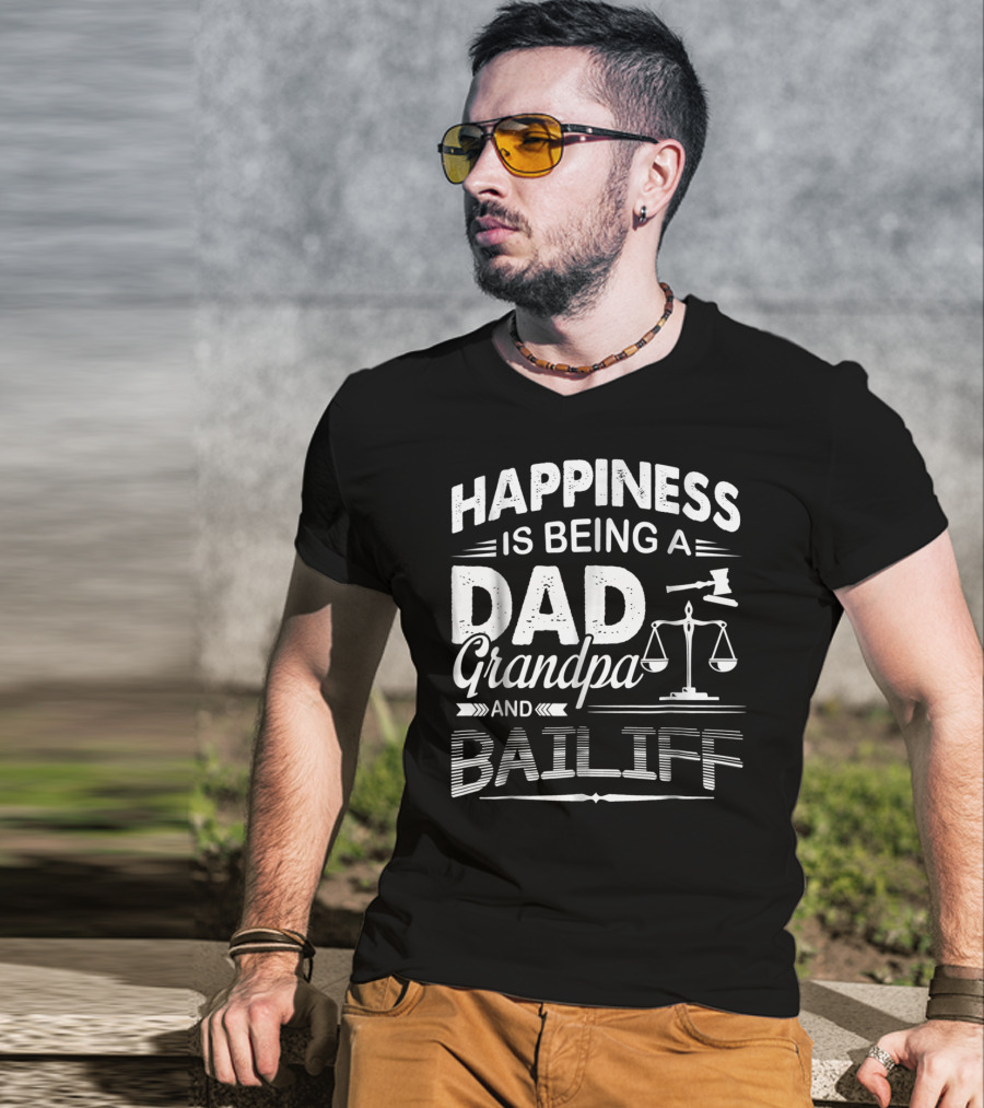 Happiness Is Being A Dad Grandpa And Bailiff T-Shirt