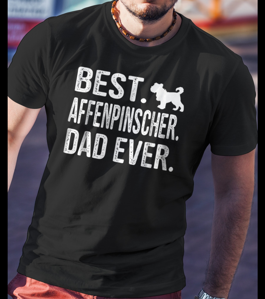 Best Affenpinscher Dad Ever T-Shirt