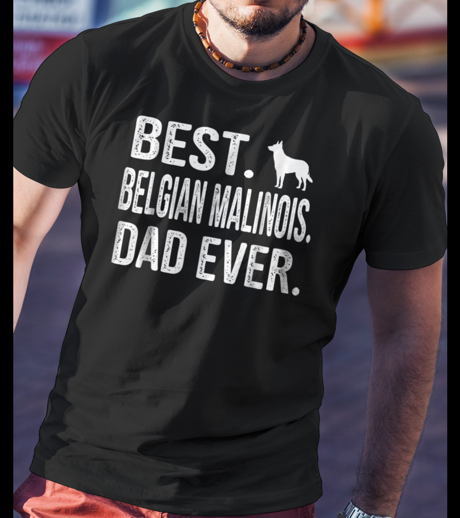 Best Belgian Malinois Dad Ever T-Shirt