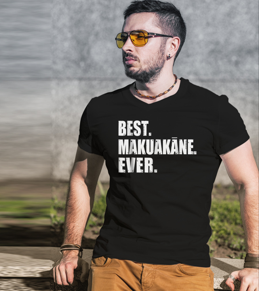 Best Makuakāne Ever Hawaiian Dad T-Shirt