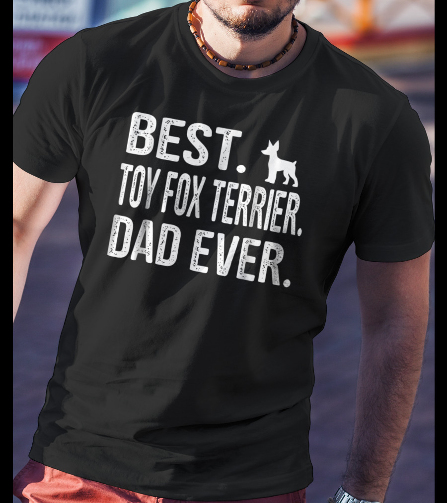 Best Toy Fox Terrier Dad Ever T-Shirt