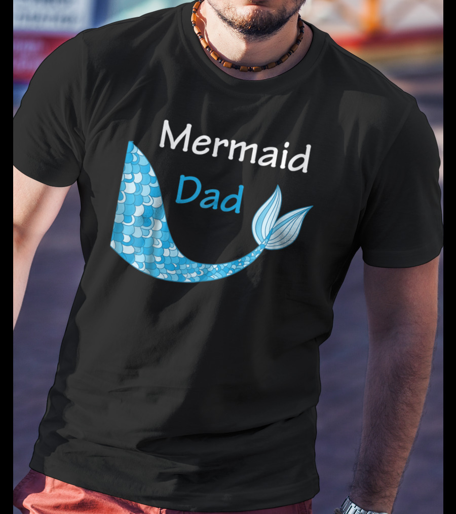 Mermaid Dad Birthday Mermaid T-Shirt