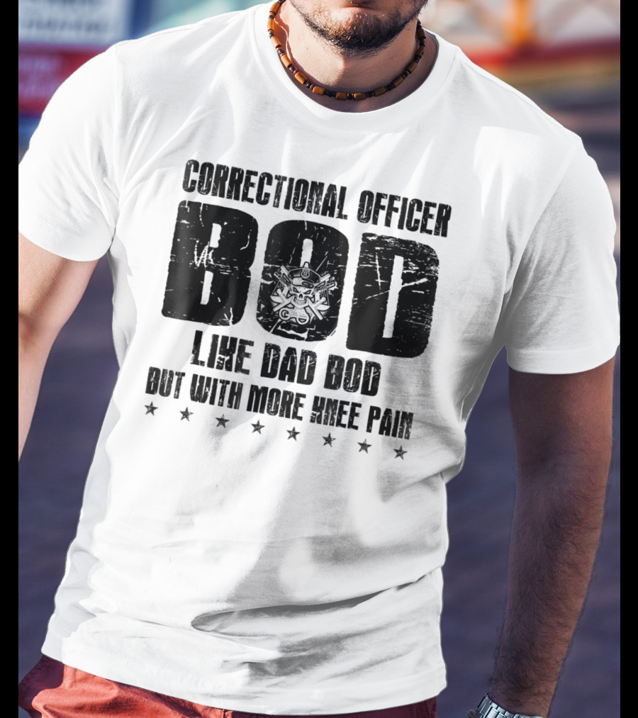 Correctional Officer BOD Like Dad Bod But With More Knee Pain T-Shirt