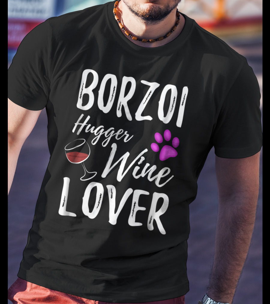 BORZOI Hugger Wine Lover Dog Mom Or Dog Dad T-Shirt