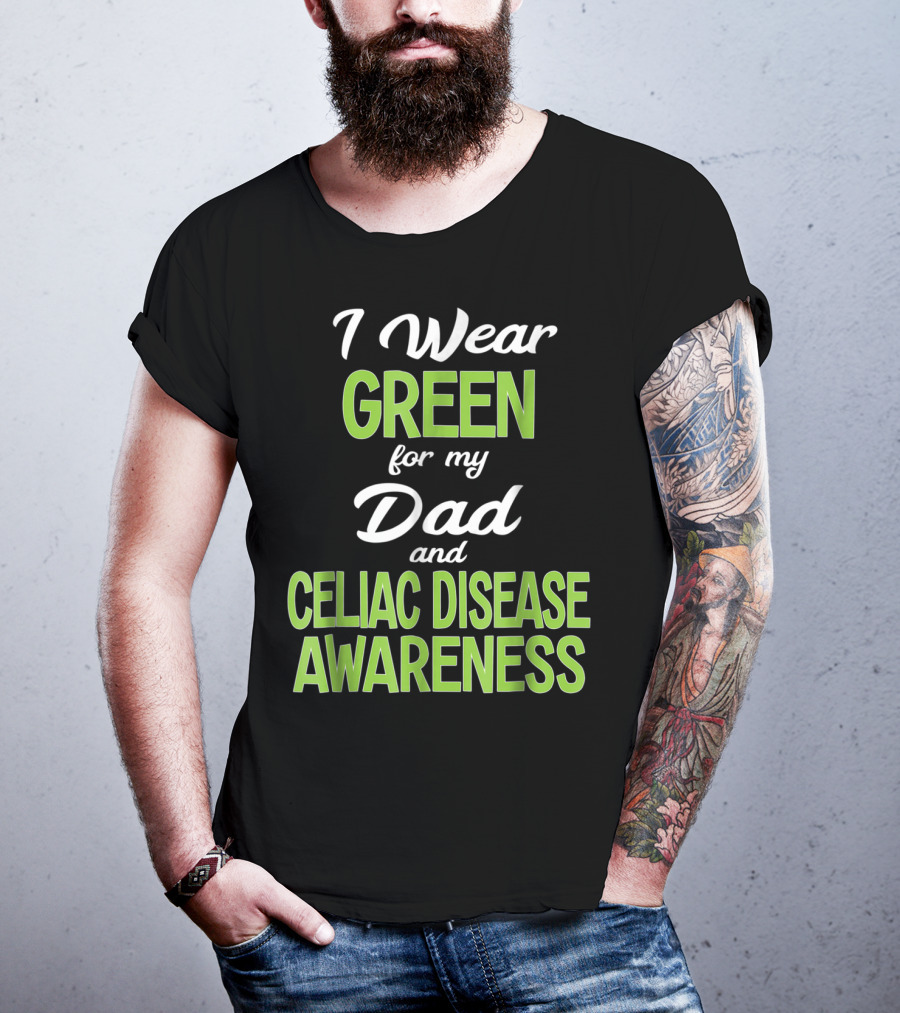 I Wear Green For My Dad And Celiac Disease Awareness T-Shirt
