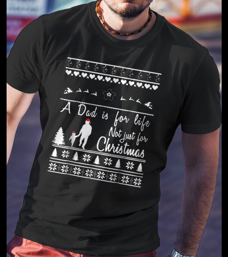 A Dad Is For Life Not Just For Christmas Silhouette Santa Hats Snowflakes T-Shirt