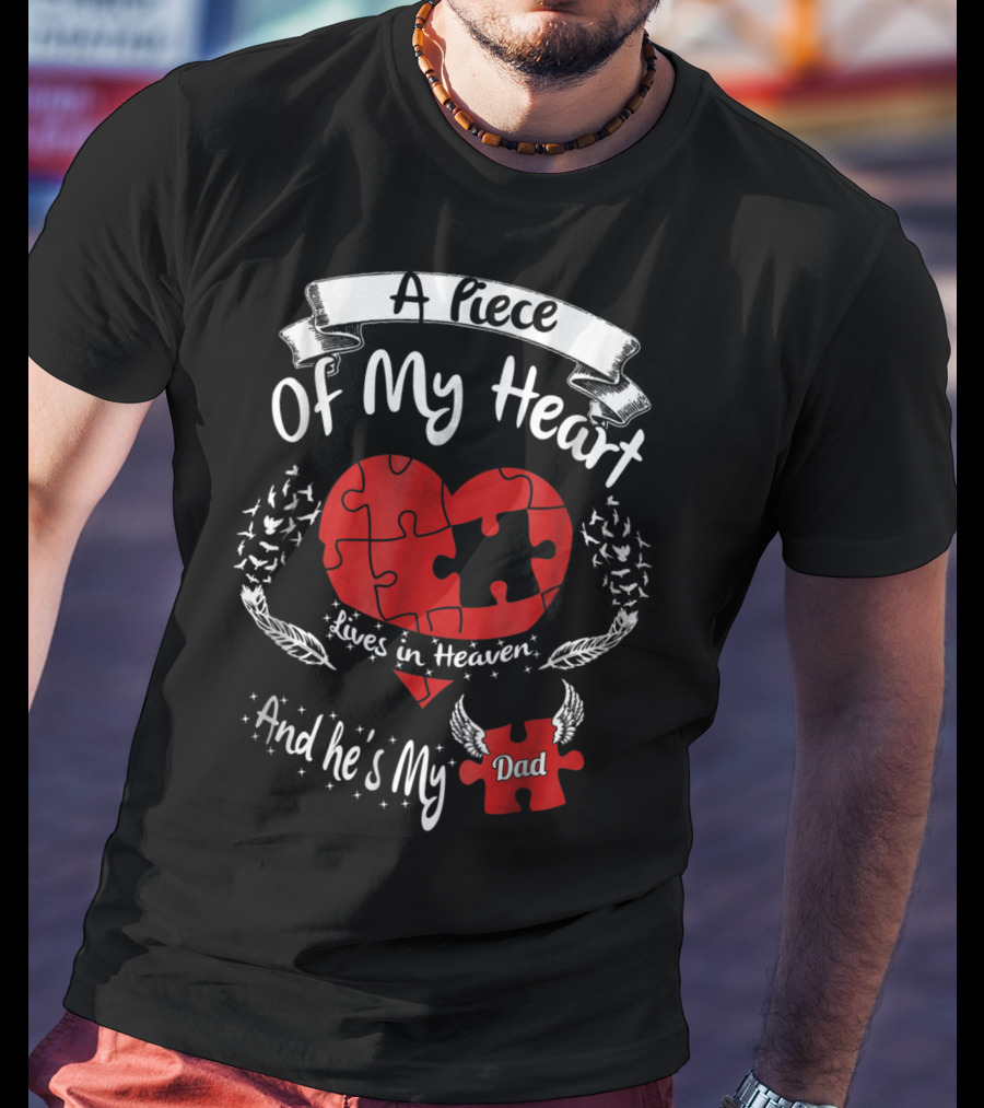 A Piece Of My Heart Lives In Heaven And He's My Dad T-Shirt