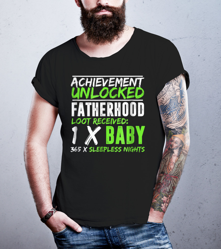 Achievement Unlocked Fatherhood Loot Received 1x Baby 365x Sleepless Nights T-Shirt