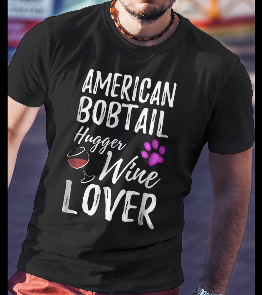 American Bobtail Hugger Wine Lover Cat Mom Dad T-Shirt