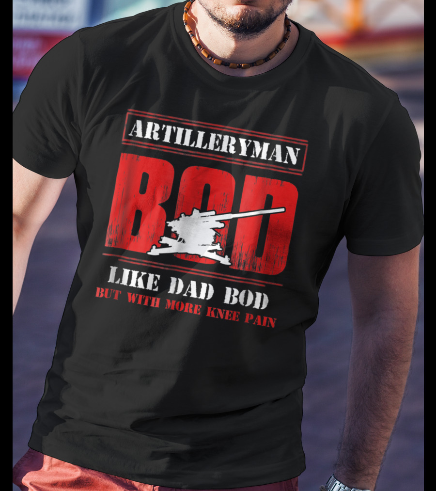 Artilleryman Bod Like Dad Bod But With More Knee Pain T-Shirt
