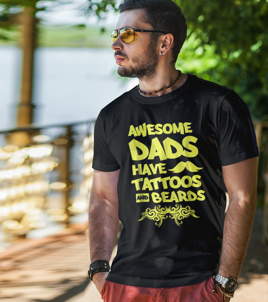 Awesome Dads Have Tattoos And Beards Mustache T-Shirt