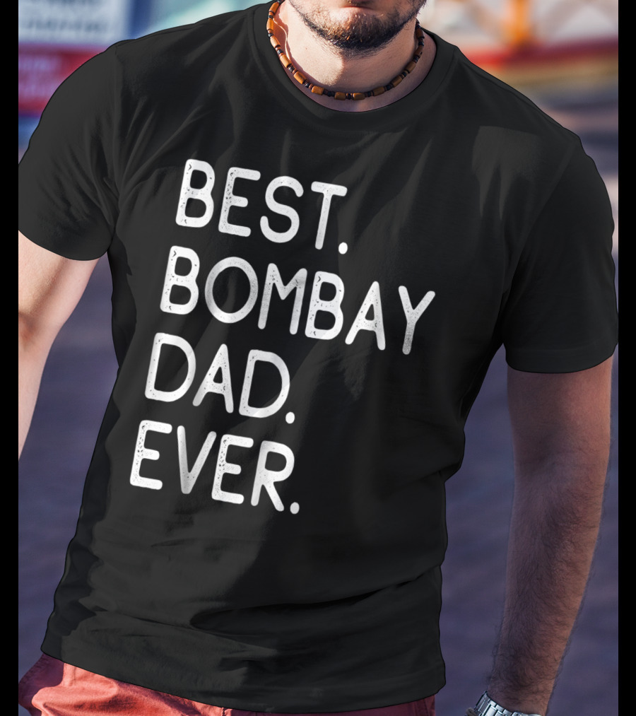 Best Bombay Dad Ever Kitten Lovers Proud Owner T-Shirt