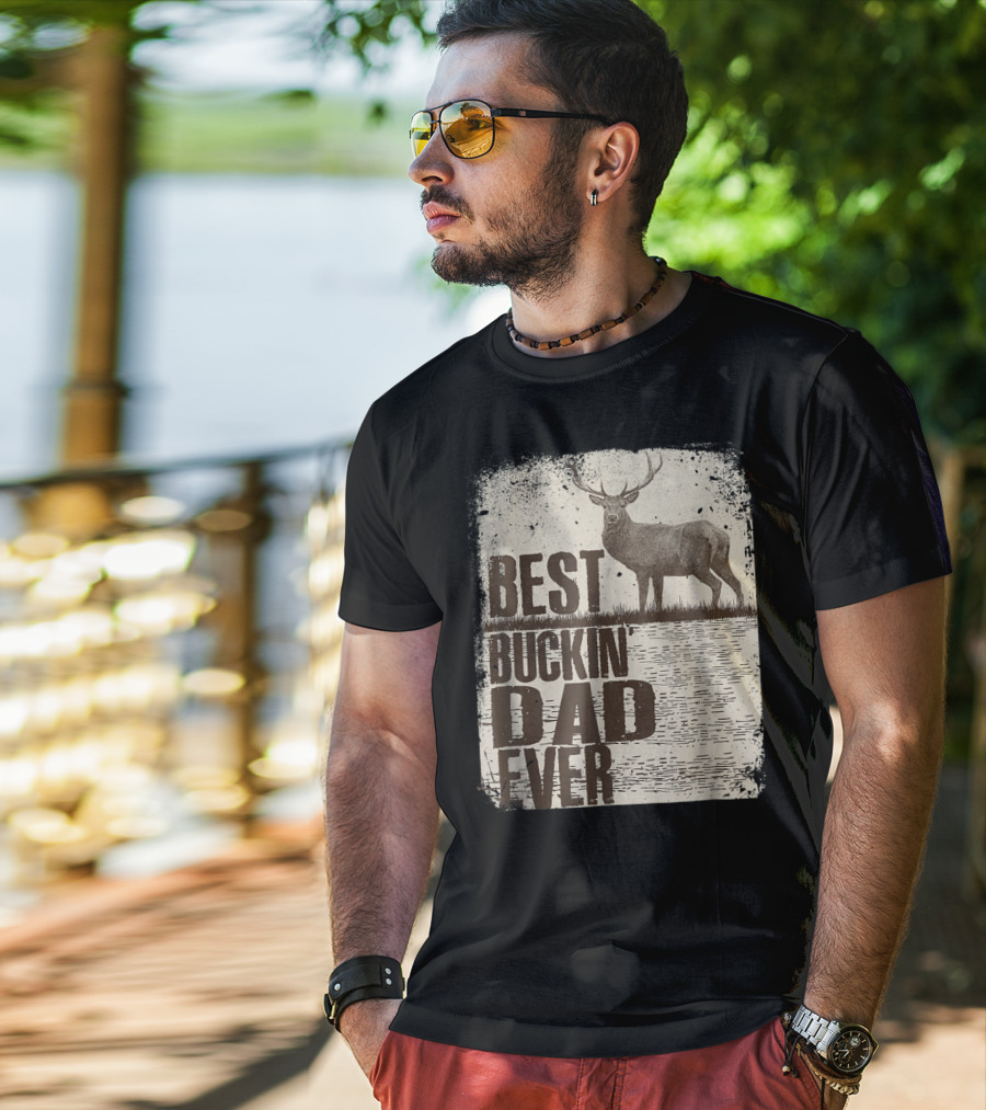 Best Buckin Dad Ever Funny Dads Stag Deer Rustic Outdoors T-Shirt