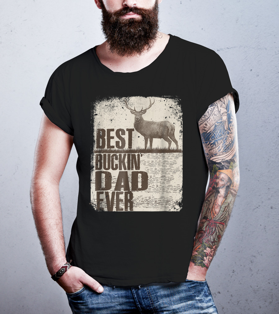 Best Buckin Dad Ever Funny Dads Stag Deer Rustic Outdoors T-Shirt