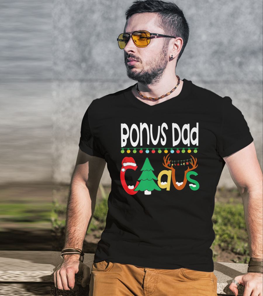 Bonus Dad Claus Christmas Lights Santa Hat Tree Reindeer Antlers T-Shirt