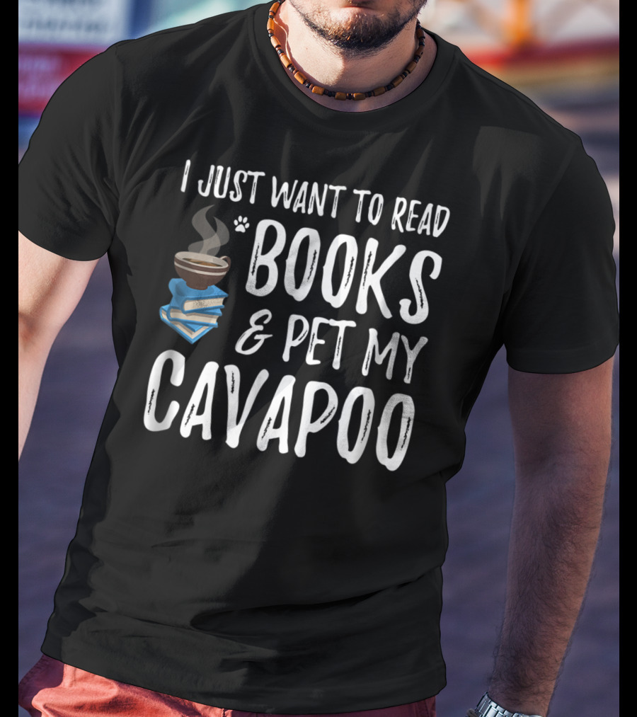 I Just Want To Read Books And Pet My Cavapoo T-Shirt