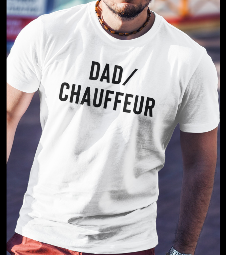 DAD/CHAUFFEUR MEN33 T-Shirt