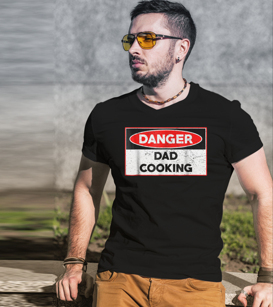 Danger Dad Cooking Warning Sign T-Shirt