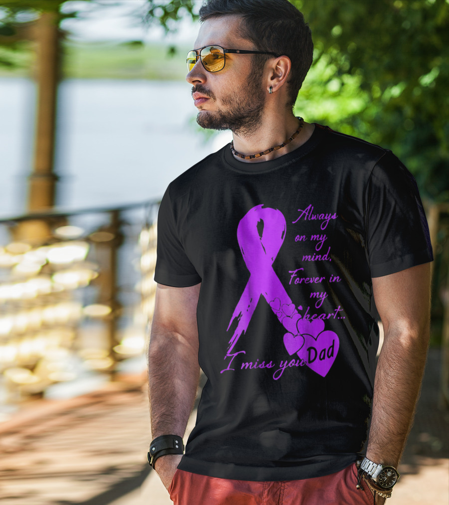 Always On My Mind Forever In My Heart I Miss You Dad T-Shirt