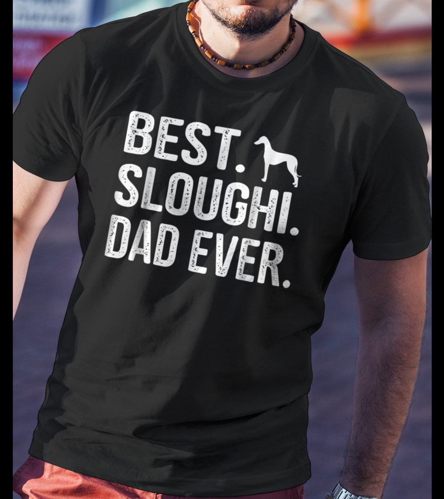 Best Sloughi Dad Ever Dog T-Shirt
