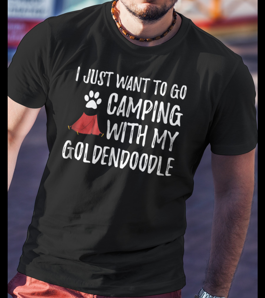 Camping With My Goldendoodle - I Just Want To Go Camping With My Funny Dog Mom Dog Dad Camper T-Shirt