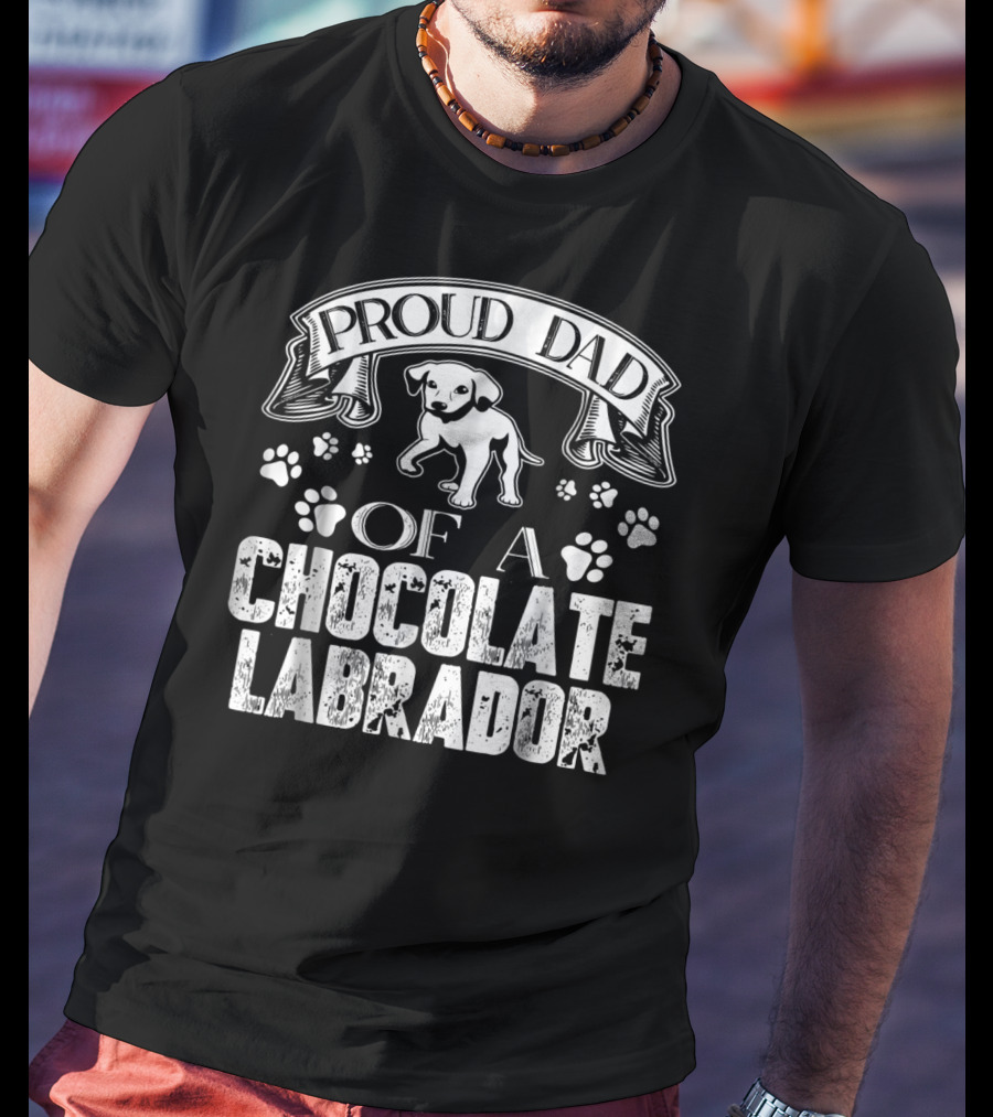 Proud Dad Of A Chocolate Labrador T-Shirt