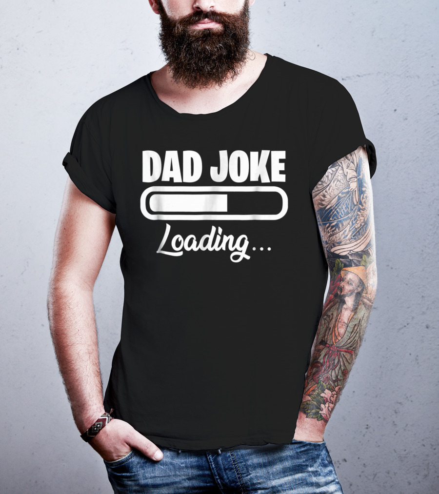 Dad Joke Loading For Unfunny Dads And Fathers T-Shirt