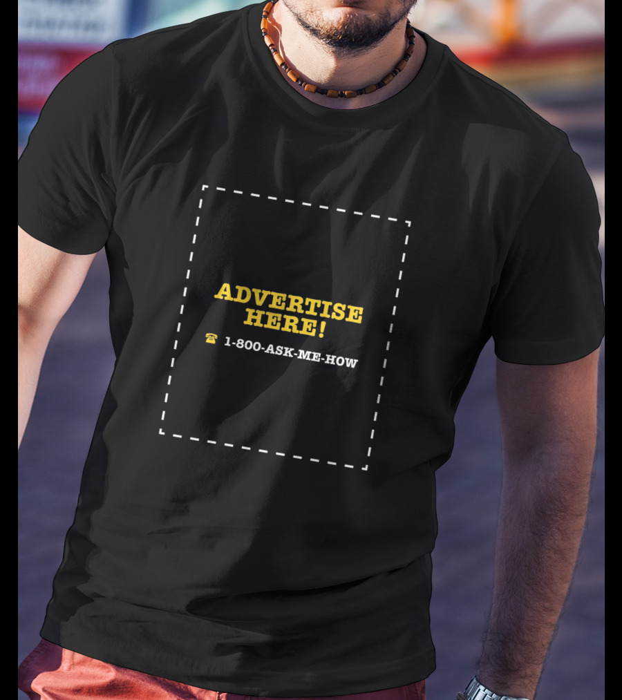 ADVERTISE HERE 1-800-ASK-ME-HOW T-Shirt