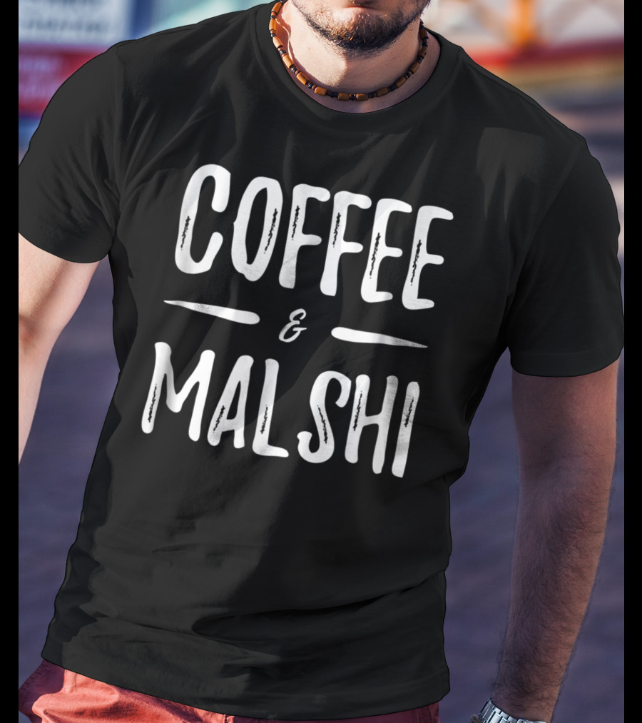 COFFEE And MALSHI FUNNY DOG MOM IDEA89 T-Shirt