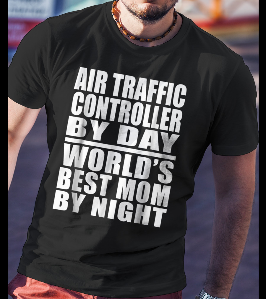 Air Traffic Controller By Day World's Best Mom By Night T-Shirt