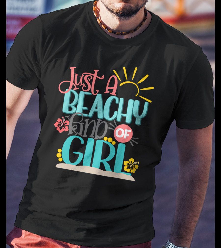 Just A Beachy Kind Of Girl Summer Beach Hibiscus Sun T-Shirt