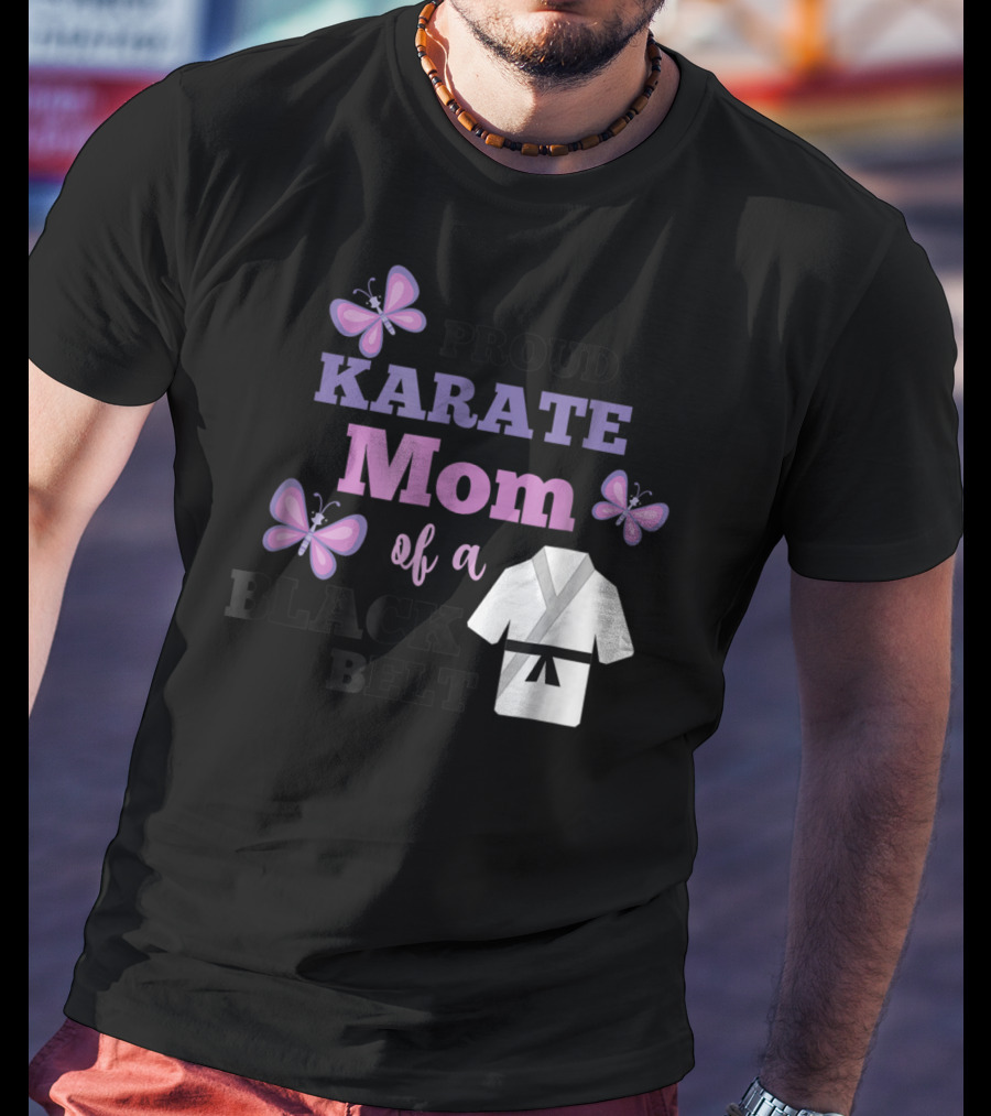 Proud Karate Mom Of A Black Belt T-Shirt