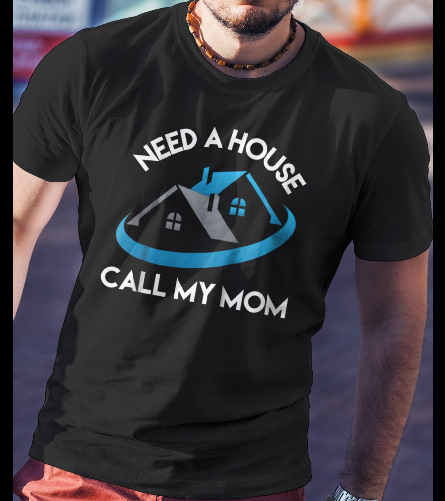 Need A House Call My Mom Realtor Kids Tee24 T-Shirt