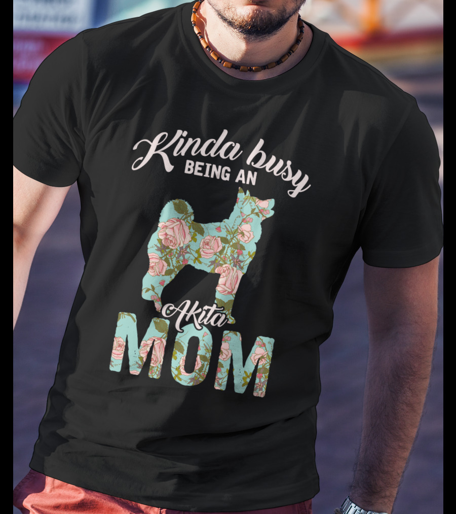 Kinda Busy Being An Akita Mom Floral Dog T-Shirt