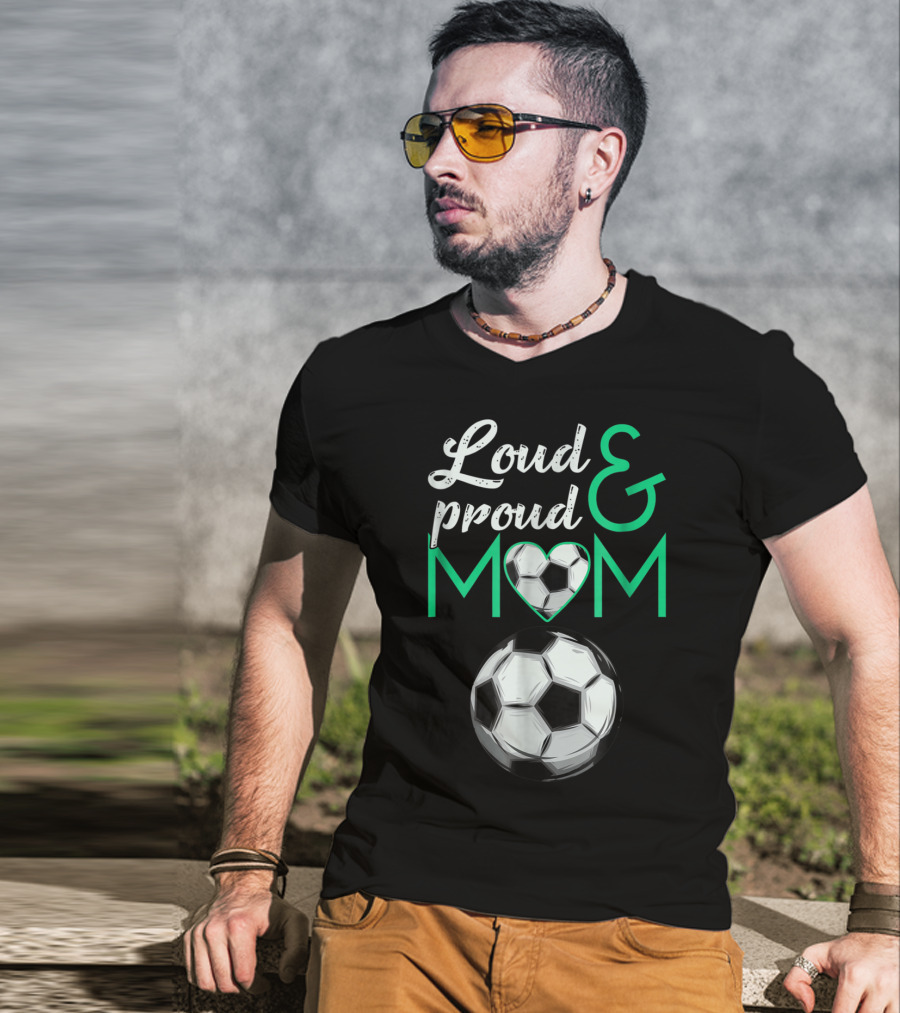 Loud And Proud Soccer Mom Heart Ball T-Shirt