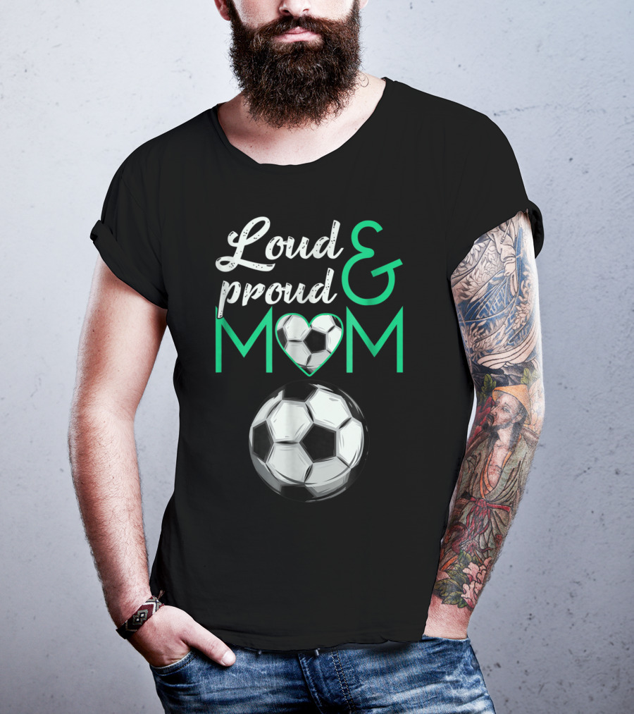 Loud And Proud Soccer Mom Heart Ball T-Shirt