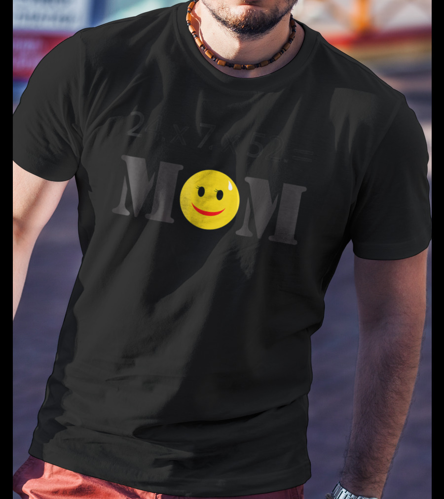 LovingTees HardWorking Mom 24x7x52 Smiley Face T-Shirt