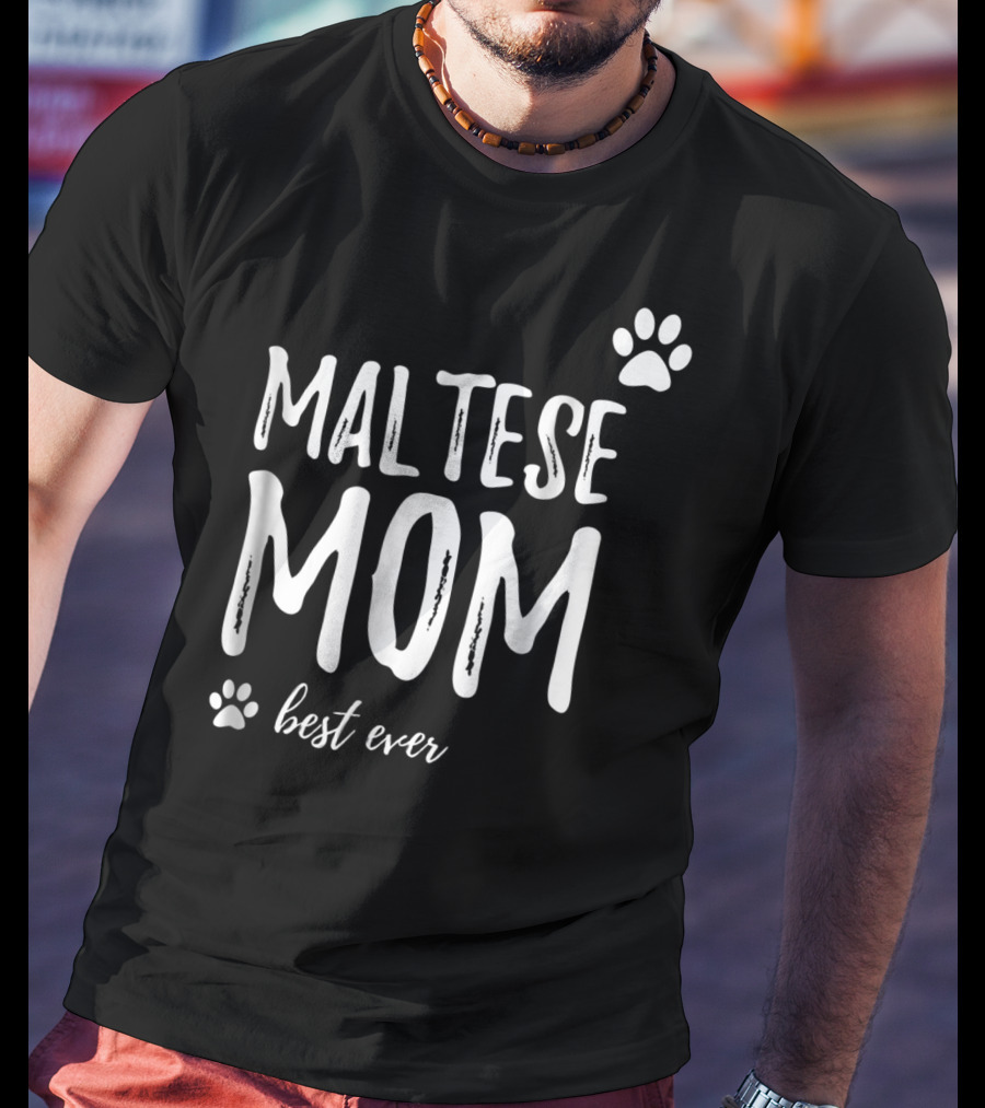 Maltese Mom Best Ever Funny Dog Lover Dog Mom Idea91 T-Shirt