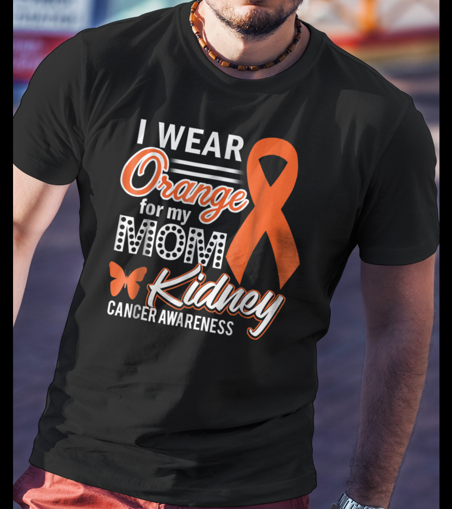 I Wear Orange For My Mom Kidney Cancer Awareness T-Shirt