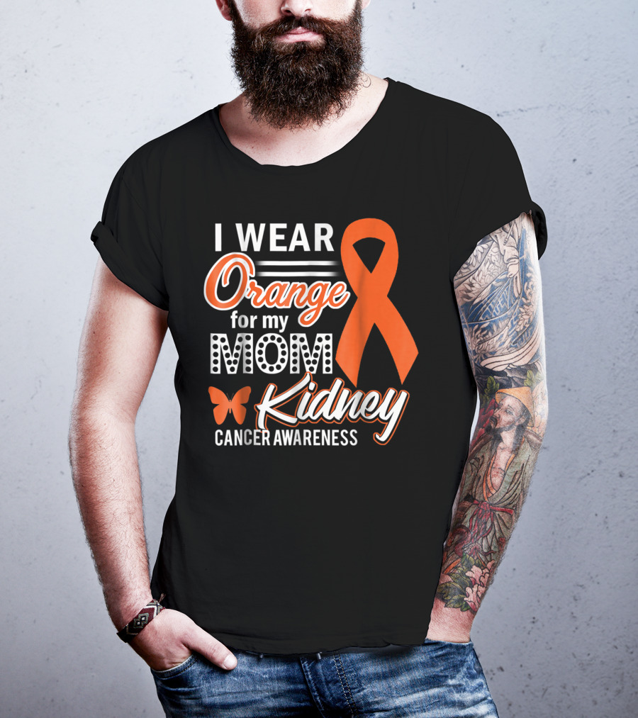 I Wear Orange For My Mom Kidney Cancer Awareness T-Shirt