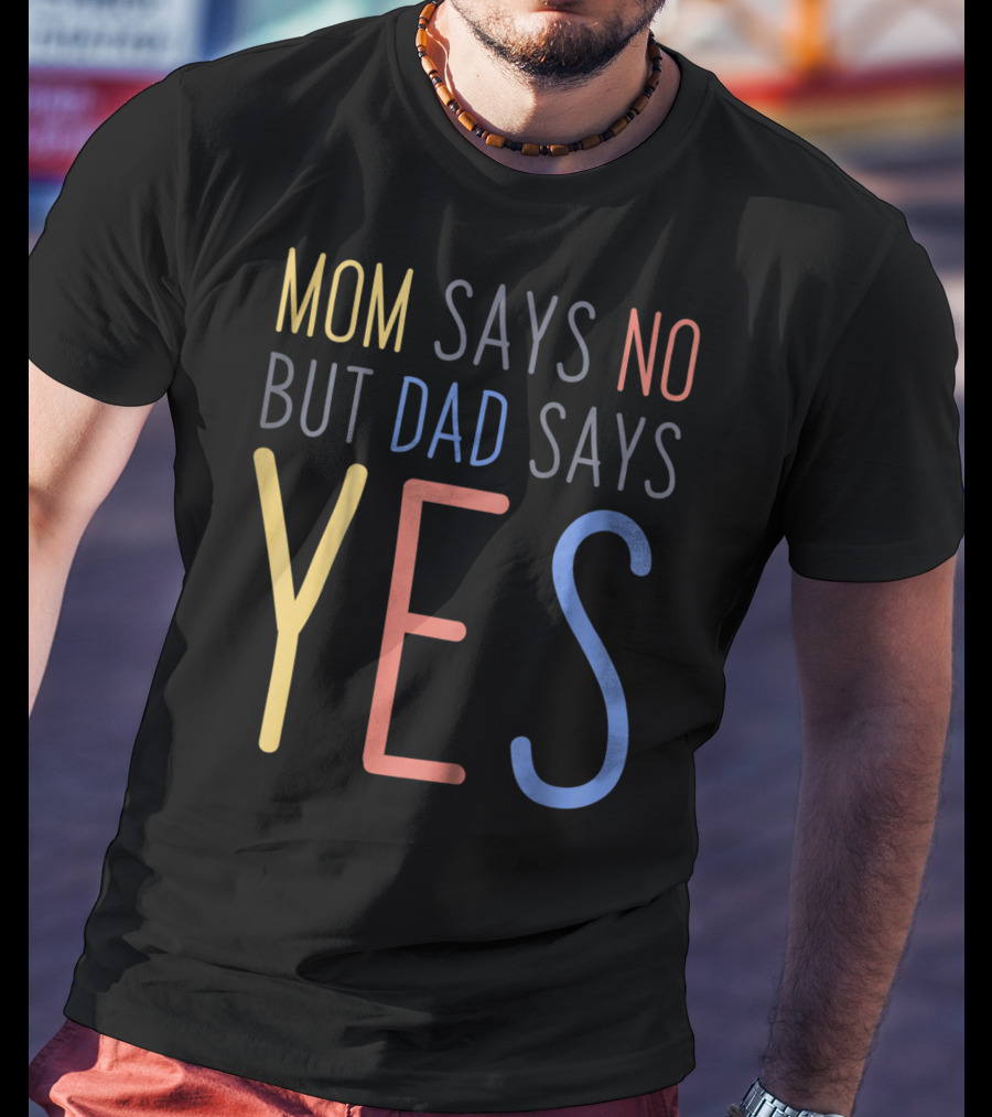 Mom Says No But Dad Says YES Kid's T-Shirt