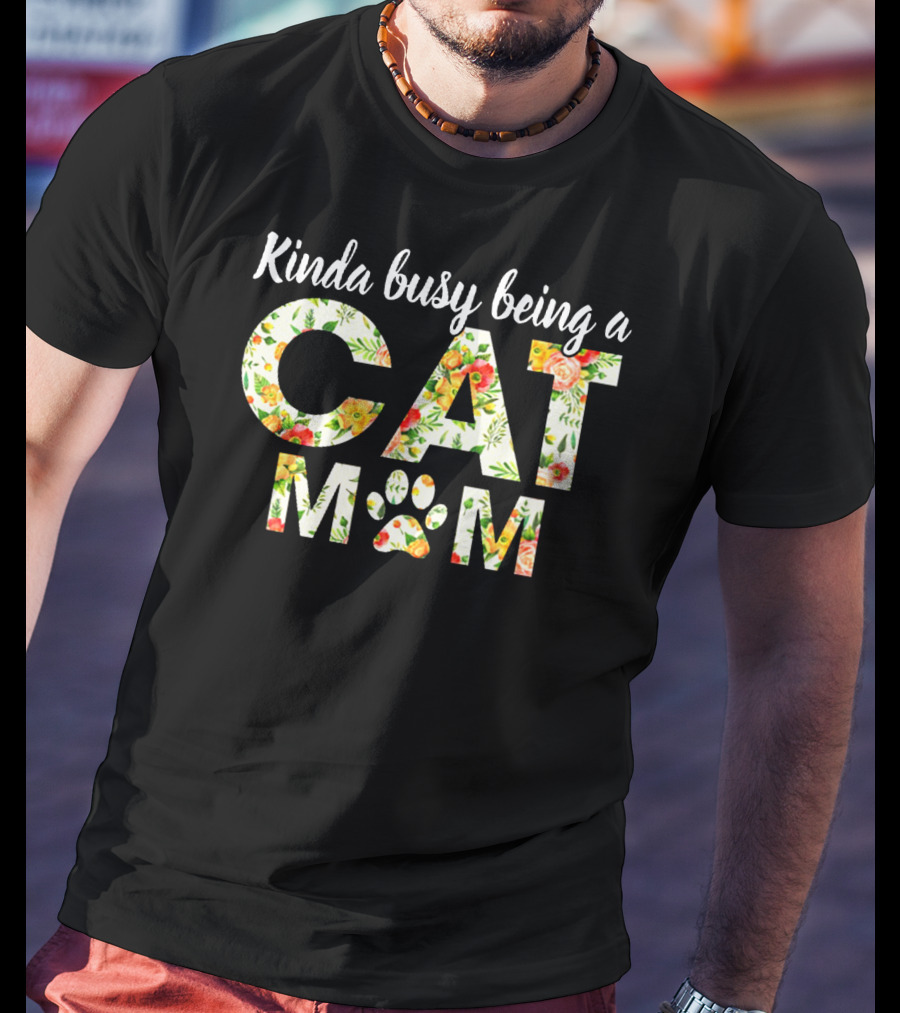 Kinda Busy Being A Cat Mom Floral Paw Prints T-Shirt