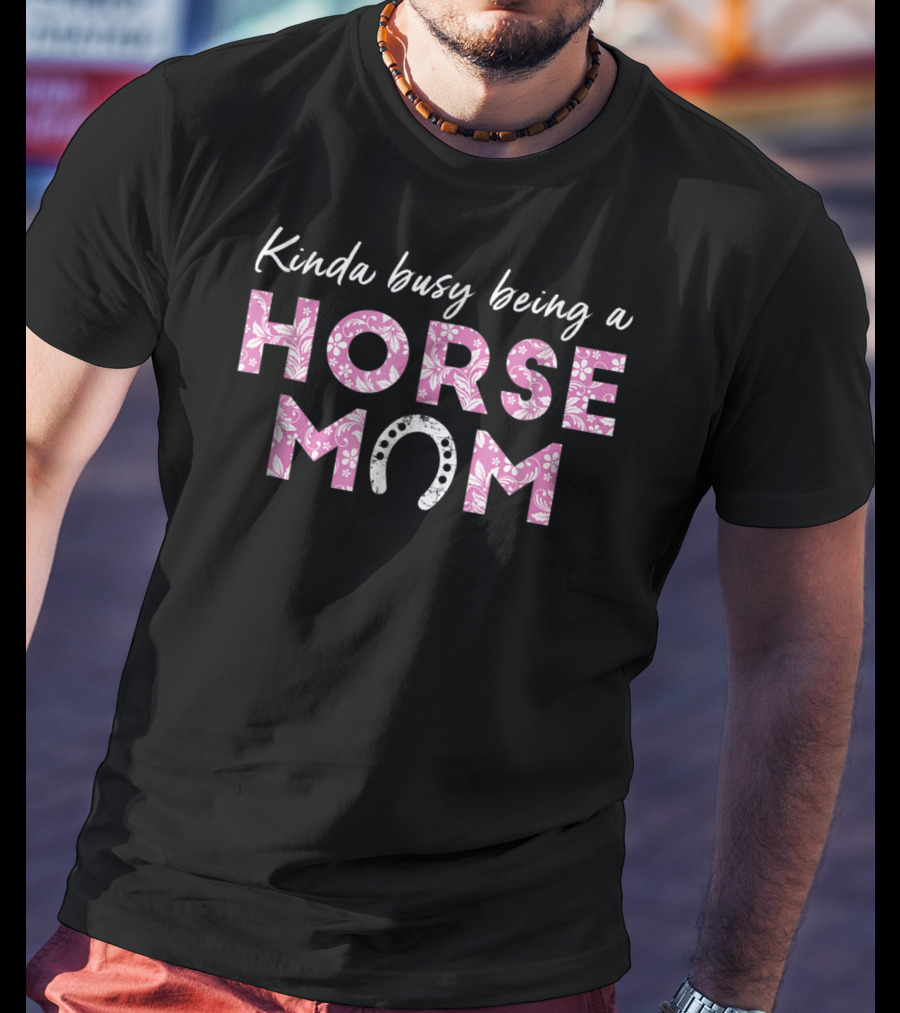 Kinda Busy Being A Horse Mom Pink Horseshoe T-Shirt