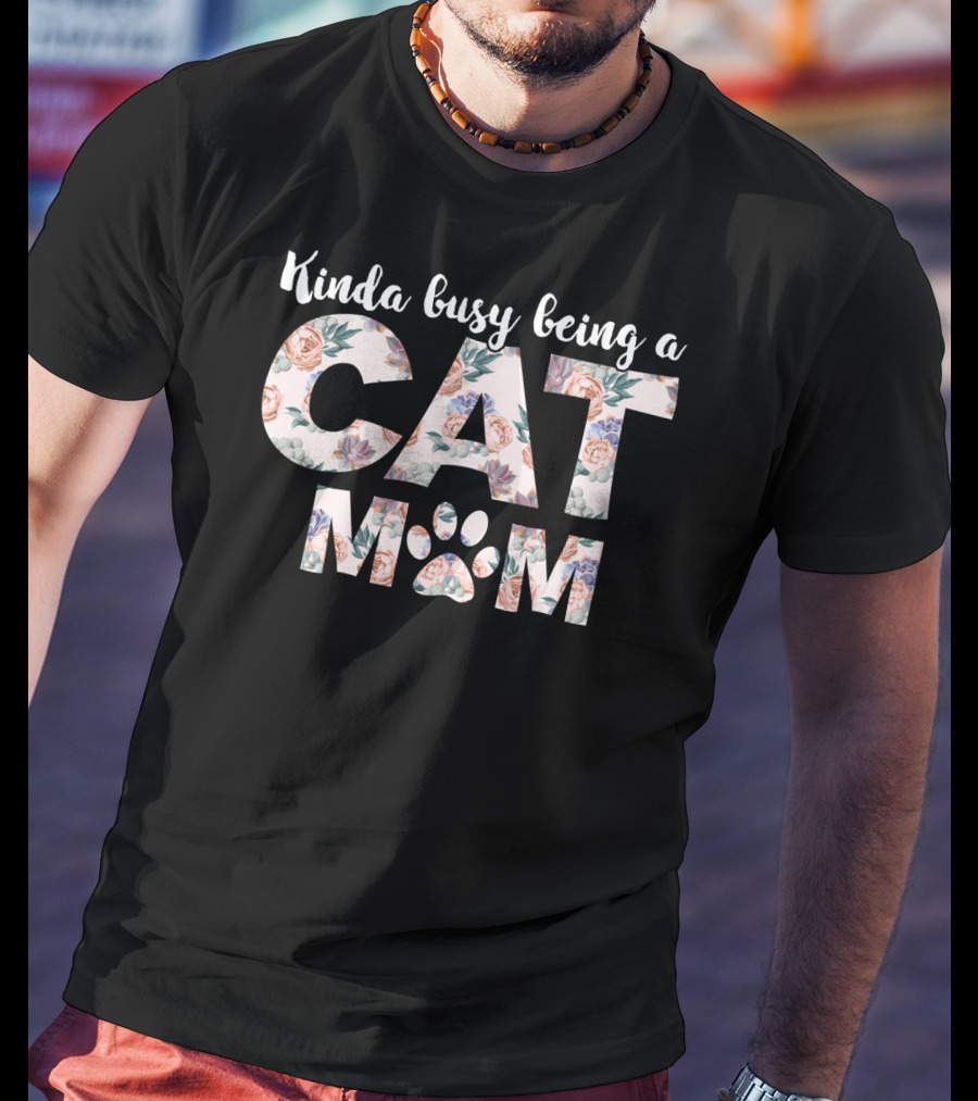 Kinda Busy Being A Cat Mom Floral T-Shirt