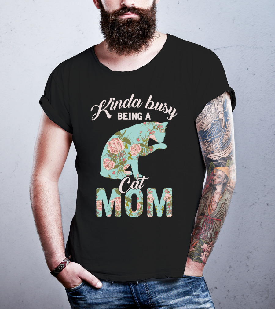 Kinda Busy Being A Cat Mom Floral Cat Owner T-Shirt
