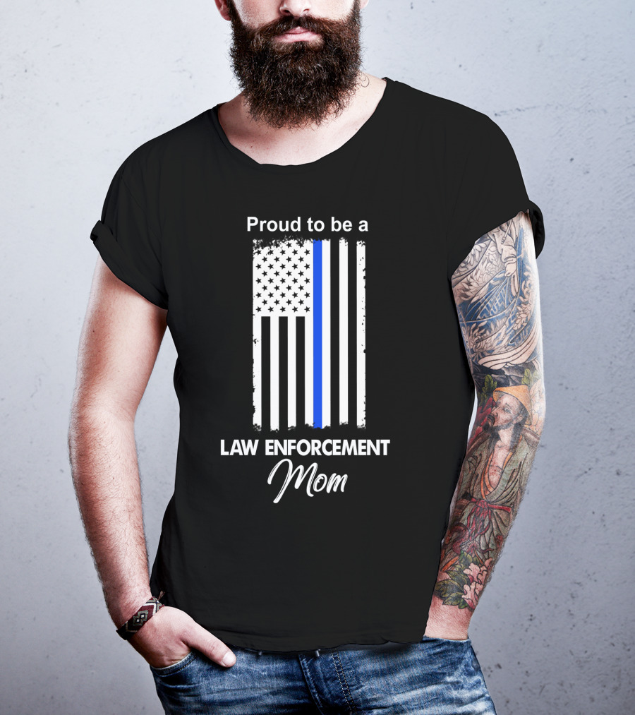 Proud To Be A Law Enforcement Mom T-Shirt