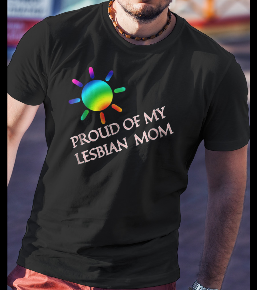 Proud Of My Lesbian Mom Rainbow Sun Gay Pride51 T-Shirt