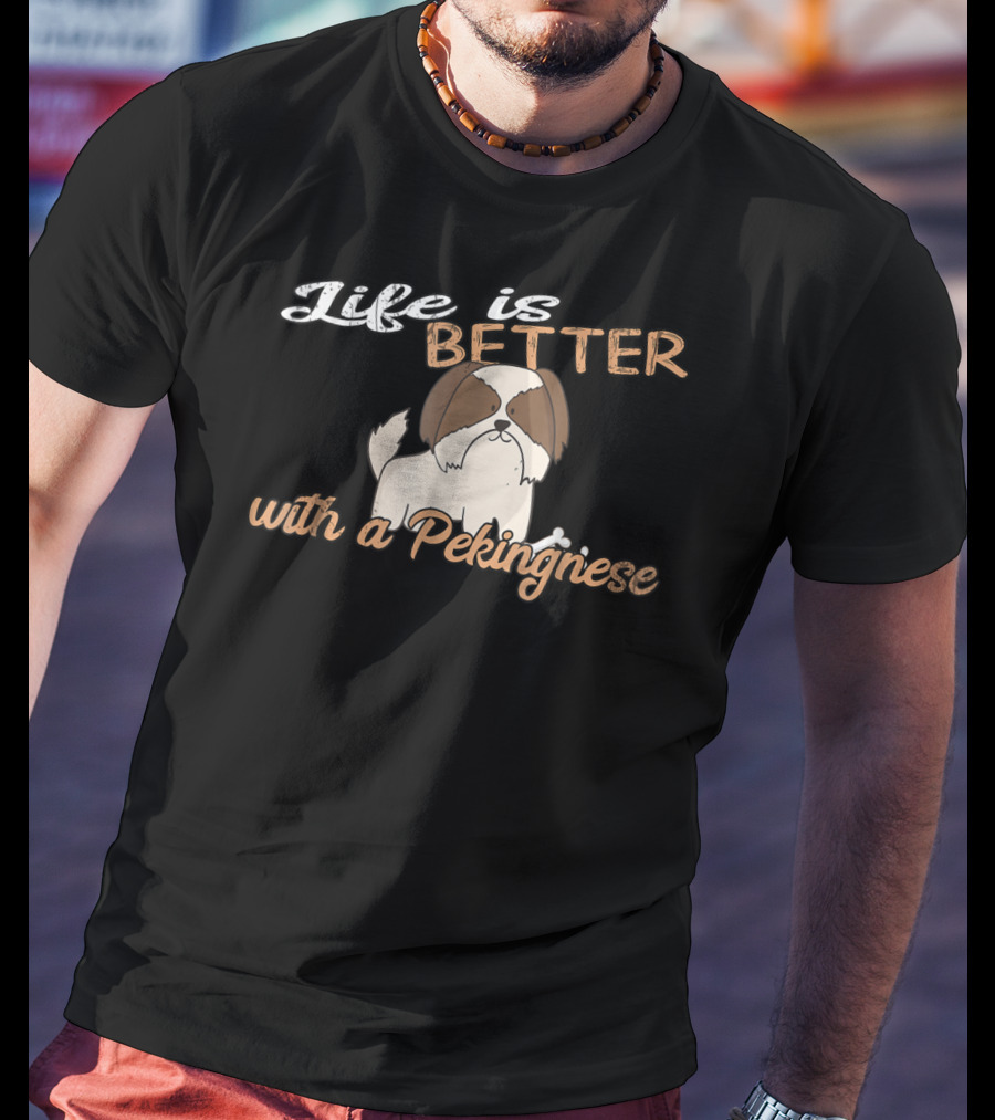 Life Is Better With A Pekingnese Dog Mom And Dad89 T-Shirt