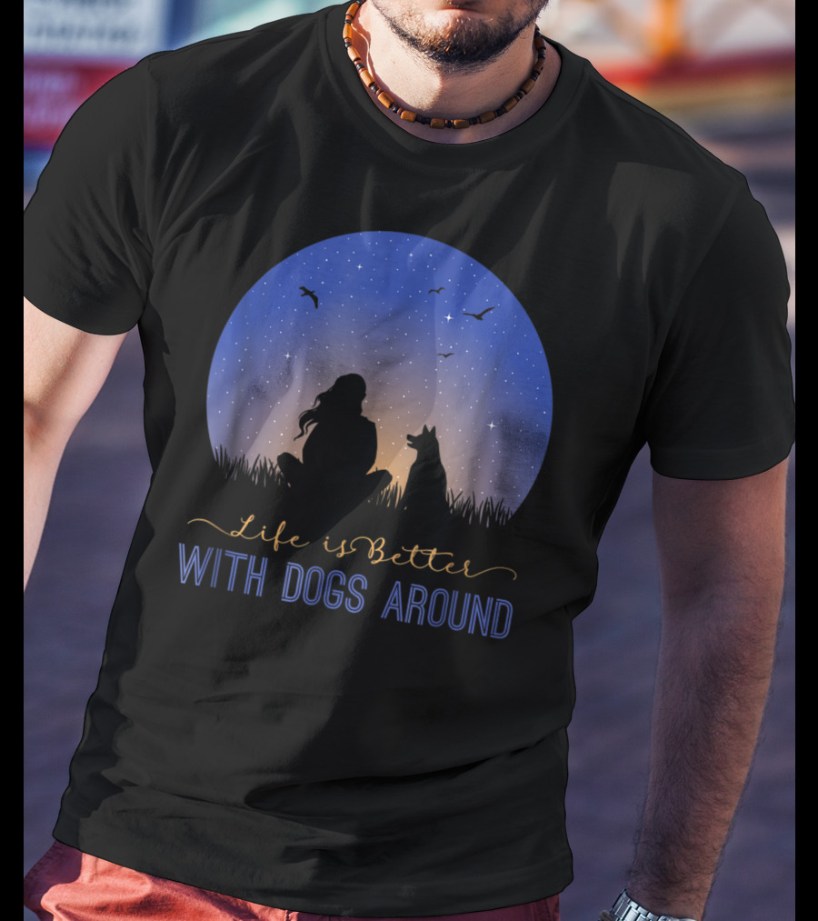 Life Is Better With Dogs Around Silhouette Under Starry Sky T-Shirt