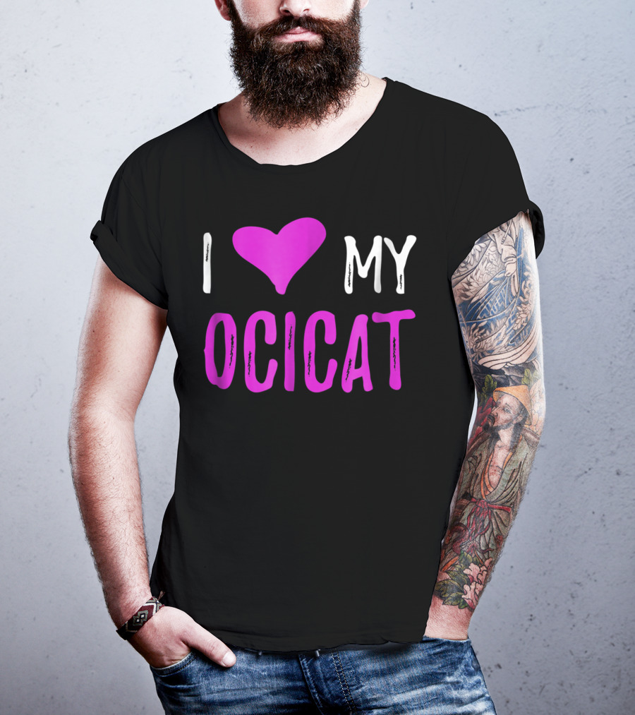 I Love My Ocicat Cat Mom Cat Dad T-Shirt